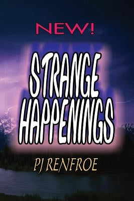 Strange Happenings: Unusual Short Stories by Renfroe, Pj