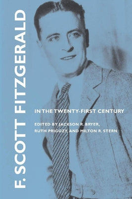F. Scott Fitzgerald in the Twenty-First Century by Bryer, Jackson R.