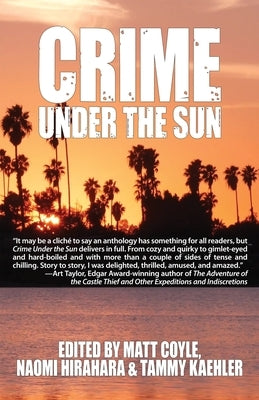 Crime Under the Sun: A Sisters in Crime Anthology by Coyle, Matt