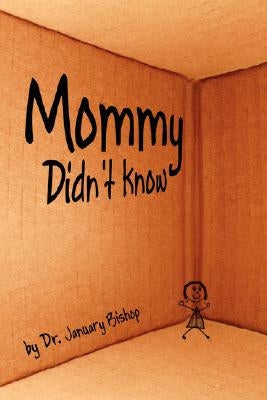 Mommy Didn't Know by Bishop, January