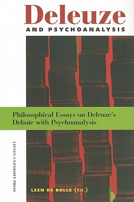 Deleuze and Psychoanalysis. Philosophical Essays on Deleuze's Debate with Psychoanalysis by de de Bolle, Leen