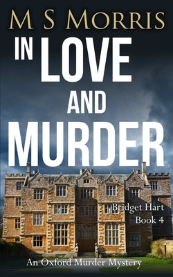 In Love And Murder: An Oxford Murder Mystery by Morris, M. S.