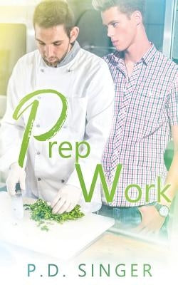 Prep Work by Singer, P. D.