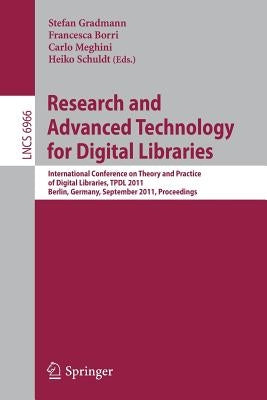 Research and Advanced Technology for Digital Libraries: International Conference on Theory and Practice of Digital Libraries, TPDL 2011, Berlin, Germa by Gradmann, Stefan