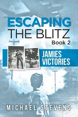 Escaping the Blitz Book 2 by Stevens, Michael