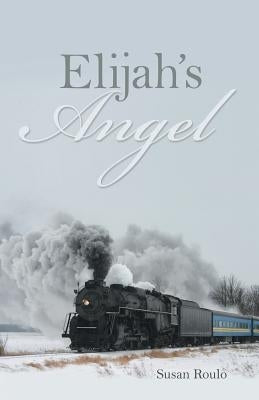 Elijah's Angel by Roulo, Susan