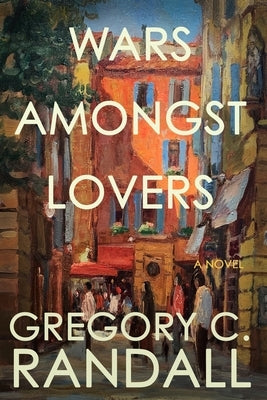 Wars Amongst Lovers by Randall, Gregory C.