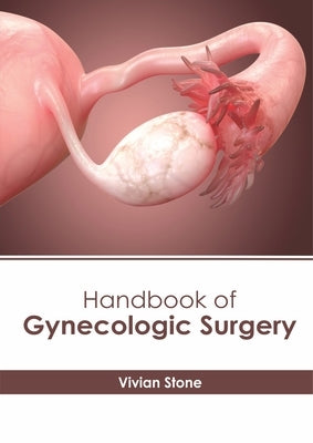 Handbook of Gynecologic Surgery by Stone, Vivian
