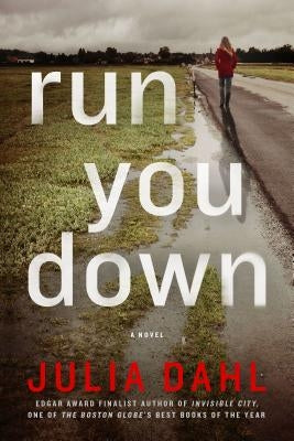 Run You Down: A Rebekah Roberts Novel by Dahl, Julia
