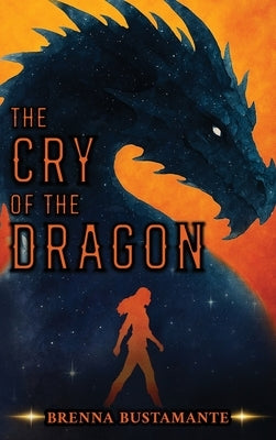 The Cry of the Dragon by Bustamante, Brenna