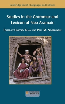 Studies in the Grammar and Lexicon of Neo-Aramaic by Khan, Geoffrey