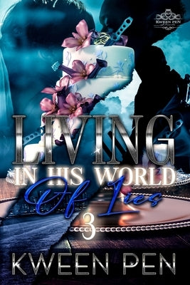 Living in His World of Lies 3 by Kween Pen