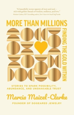 More than Millions: Finding the Gold Within by Maizel-Clarke, Marcia