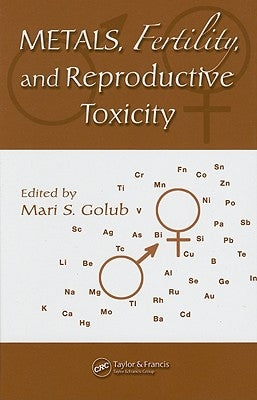 Metals, Fertility, and Reproductive Toxicity by Golub, Mari S.