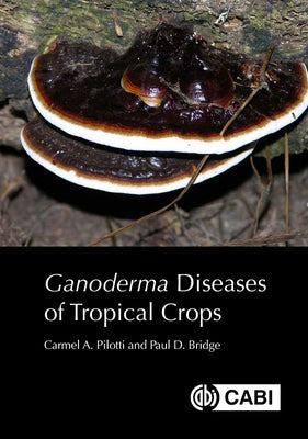 Ganoderma Diseases of Tropical Crops by Pilotti, Carmel A.