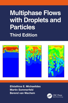 Multiphase Flows with Droplets and Particles, Third Edition by Michaelides, Efstathios E.