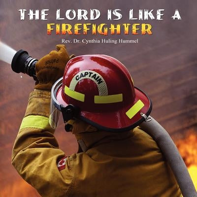 The Lord is Like a Firefighter by Huling Hummel, Cynthia