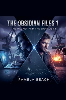The Obisidian Files 1: The Hacker and the Journalist by Beach, Pamela