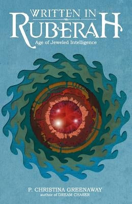 Written in Ruberah: Age of Jeweled Intelligence by Greenaway, P. Christina