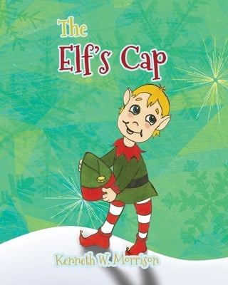 The Elf's Cap by Morrison, Kenneth W.
