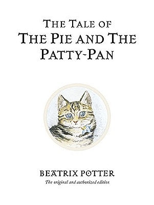 The Tale of the Pie and the Patty-Pan by Potter, Beatrix