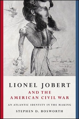 Lionel Jobert and the American Civil War by Bosworth, Stephen D.