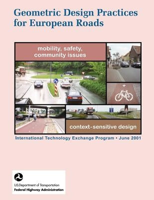 Geometric Design Practices for European Roads: Prepared by the Study Tour Team by U. S. Department of Transition