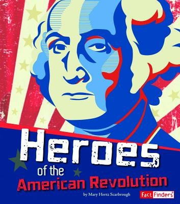 Heroes of the American Revolution by Bell, Richard