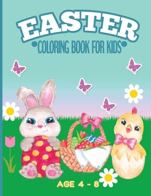 Easter Coloring Book For Kids Age 4 - 8: Cute Easter Activity Book For Children - Featuring The Easter Bunny, Candy Eggs and Fluffy Chicks by Creations, Tick Tock