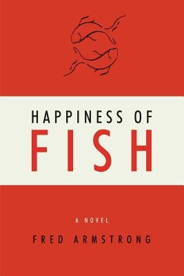 Happiness of Fish by Armstrong, Fred