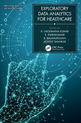 Exploratory Data Analytics for Healthcare by Kumar, R. Lakshmana