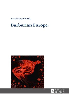 Barbarian Europe by Rozbicka, Elena