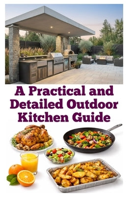 A Practical and Detailed Outdoor Kitchen Guide by Khan, Zulfiqar