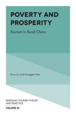 Poverty and Prosperity: Tourism in Rural China by Liu, Xinru