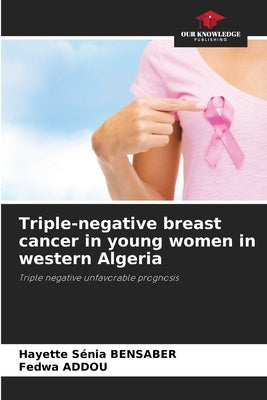 Triple-negative breast cancer in young women in western Algeria by Bensaber, Hayette Sénia