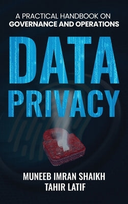 Data Privacy: Practical Handbook for Governance & Operations by Imran Shaikh, Muneeb
