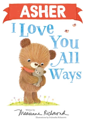 Asher I Love You All Ways by Richmond, Marianne