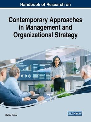 Handbook of Research on Contemporary Approaches in Management and Organizational Strategy by Doğru, Çağlar
