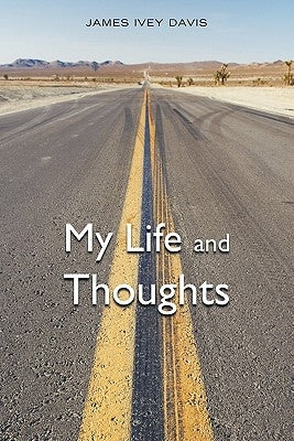 My Life and Thoughts by Davis, James Ivey