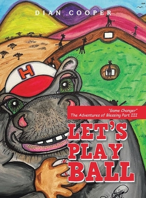 Let's Play Ball: Game Changer the Adventures of Blessing Part Iii by Cooper, Dian