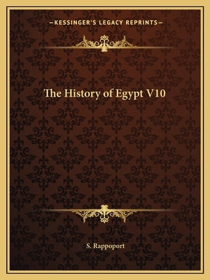 The History of Egypt V10 by Rappoport, S.
