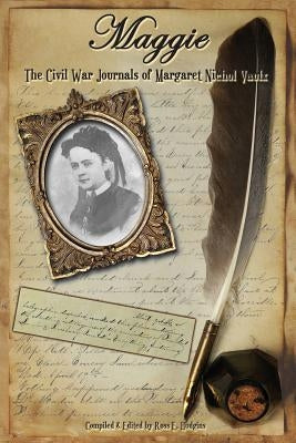 Maggie: The Civil War Journals of Maggie N. Vaulx by Hudgins, Ross E.