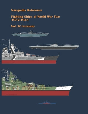 Fighting ships of World War Two 1937 - 1945. Volume IV. Germany. by Dashyan, Alexander
