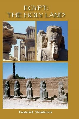 Egypt: The Holy Land: The Quintessential Book by Monderson, Frederick Michael