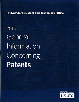 General Information Concerning Patents 2015 by Patent and Trademark Office (U S )