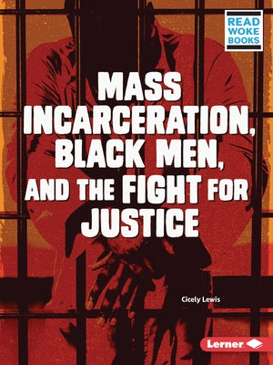 Mass Incarceration, Black Men, and the Fight for Justice by Lewis, Cicely