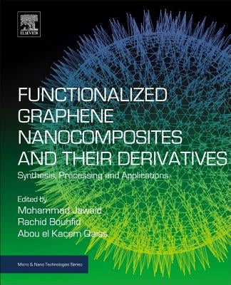Functionalized Graphene Nanocomposites and Their Derivatives: Synthesis, Processing and Applications by Jawaid, Mohammad