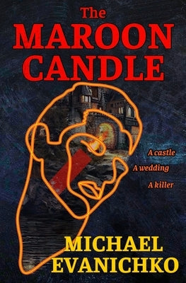 The Maroon Candle by Evanichko, Michael