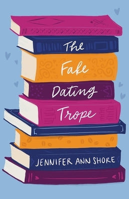 The Fake Dating Trope by Shore, Jennifer Ann