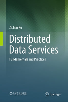 Distributed Data Services: Fundamentals and Practices by Xu, Zichen